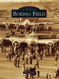 Enlarge image Cover: Boeing Field - Arcadia Publishing
