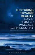Cover: Gesturing Toward Reality: David Foster Wallace and Philosophy - Bloomsbury Academic USA