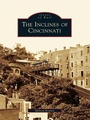 Cover: Inclines of Cincinnati - Arcadia Publishing