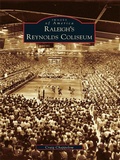 Cover: Raleigh's Reynolds Coliseum - Arcadia Publishing