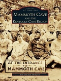 Cover: Mammoth Cave and the Kentucky Cave Region - Arcadia Publishing