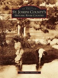 Cover: St. Joseph County's Historic River Country - Arcadia Publishing