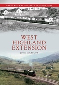 Cover: West Highland Extension Great Railway Journeys Through Time - Amberley Publishing