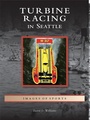 Cover: Turbine Racing in Seattle - Arcadia Publishing