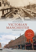 Cover: Victorian Manchester Through Time - Amberley Publishing