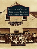 Cover: Loudoun County Fire and Rescue Apparatus Heritage - Arcadia Publishing