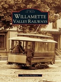 Cover: Willamette Valley Railways - Arcadia Publishing