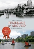 Cover: Pembroke & Around Through Time - Amberley Publishing