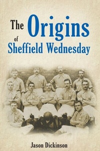 Abbildung von: The Origins of Sheffield Wednesday - Amberley Publishing