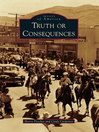 Enlarge image Cover: Truth or Consequences - Arcadia Publishing