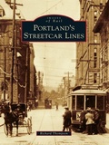 Cover: Portland's Streetcar Lines - Arcadia Publishing