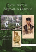 Cover: 19th Century Baseball in Chicago - Arcadia Publishing