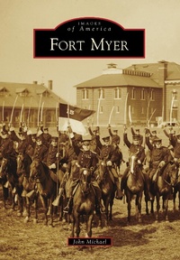 Enlarge image Cover: Fort Myer - Arcadia Publishing