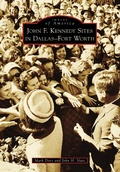 Cover: John F. Kennedy Sites in Dallas-Fort Worth - Arcadia Publishing