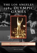 Cover: Los Angeles 1984 Olympic Games - Arcadia Publishing
