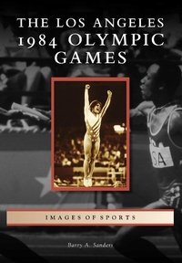 Abbildung von: Los Angeles 1984 Olympic Games - Arcadia Publishing