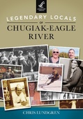Cover: Legendary Locals of Chugiak-Eagle River - Legendary Locals