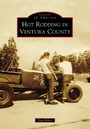 Cover: Hot Rodding in Ventura County - Arcadia Publishing