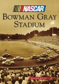Cover: Bowman Gray Stadium - Arcadia Publishing
