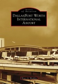 Cover: Dallas/Fort Worth International Airport - Arcadia Publishing