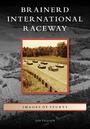 Cover: Brainerd International Raceway - Arcadia Publishing