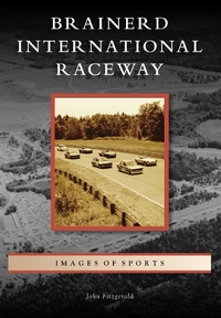 Enlarge image Cover: Brainerd International Raceway - Arcadia Publishing