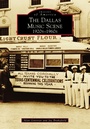 Cover: Dallas Music Scene: 1920s-1960s - Arcadia Publishing