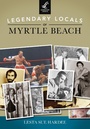 Cover: Legendary Locals of Myrtle Beach - Legendary Locals