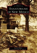 Cover: Sanatoriums of New Mexico - Arcadia Publishing