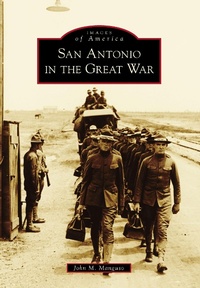 Abbildung von: San Antonio in the Great War - Arcadia Publishing