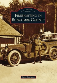 Enlarge image Cover: Firefighting in Buncombe County - Arcadia Publishing