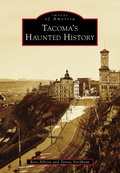 Cover: Tacoma's Haunted History - Arcadia Publishing