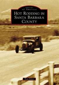 Enlarge image Cover: Hot Rodding in Santa Barbara County - Arcadia Publishing