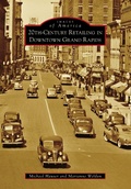 Cover: 20th-Century Retailing in Downtown Grand Rapids - Arcadia Publishing