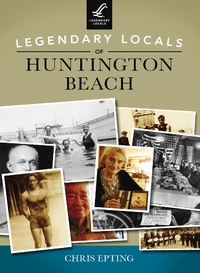 Enlarge image Cover: Legendary Locals of Huntington Beach - Legendary Locals