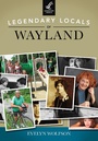 Cover: Legendary Locals of Wayland - Legendary Locals