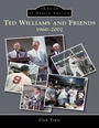 Cover: Ted Williams and Friends - Arcadia Publishing