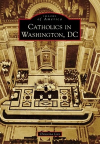 Abbildung von: Catholics in Washington D.C. - Arcadia Publishing