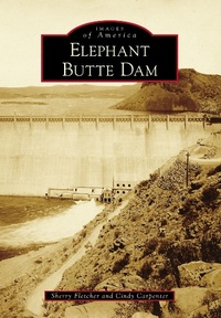 Enlarge image Cover: Elephant Butte Dam - Arcadia Publishing