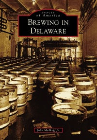 Abbildung von: Brewing in Delaware - Arcadia Publishing