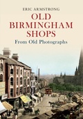 Cover: Old Birmingham Shops from Old Photographs - Amberley Publishing