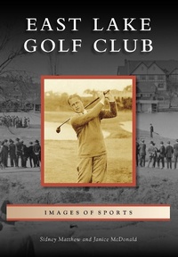 Abbildung von: East Lake Golf Club - Arcadia Publishing
