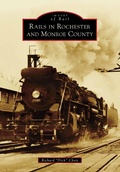 Cover: Rails in Rochester and Monroe County - Arcadia Publishing