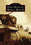 Cover: Fort Hood in World War II - Arcadia Publishing