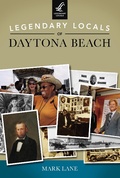 Cover: Legendary Locals of Daytona Beach - Legendary Locals