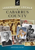 Cover: Legendary Locals of Cabarrus County - Legendary Locals
