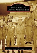 Cover: Bunker Hill and Grissom Air Force Base - Arcadia Publishing
