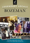 Cover: Legendary Locals of Bozeman - Legendary Locals