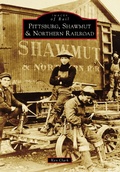 Cover: Pittsburg, Shawmut & Northern Railroad - Arcadia Publishing