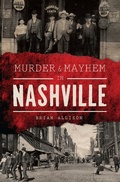 Cover: Murder & Mayhem in Nashville - The History Press
